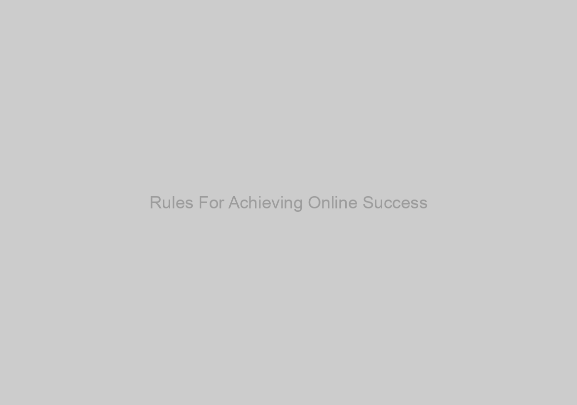 Rules For Achieving Online Success